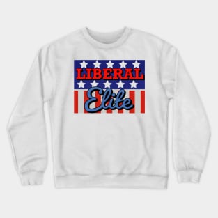 Liberal Elite (graphic bg) Crewneck Sweatshirt